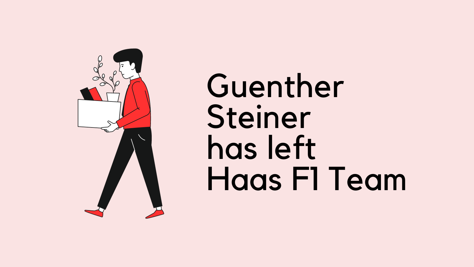 Guenther Steiner has left Haas F1 Team